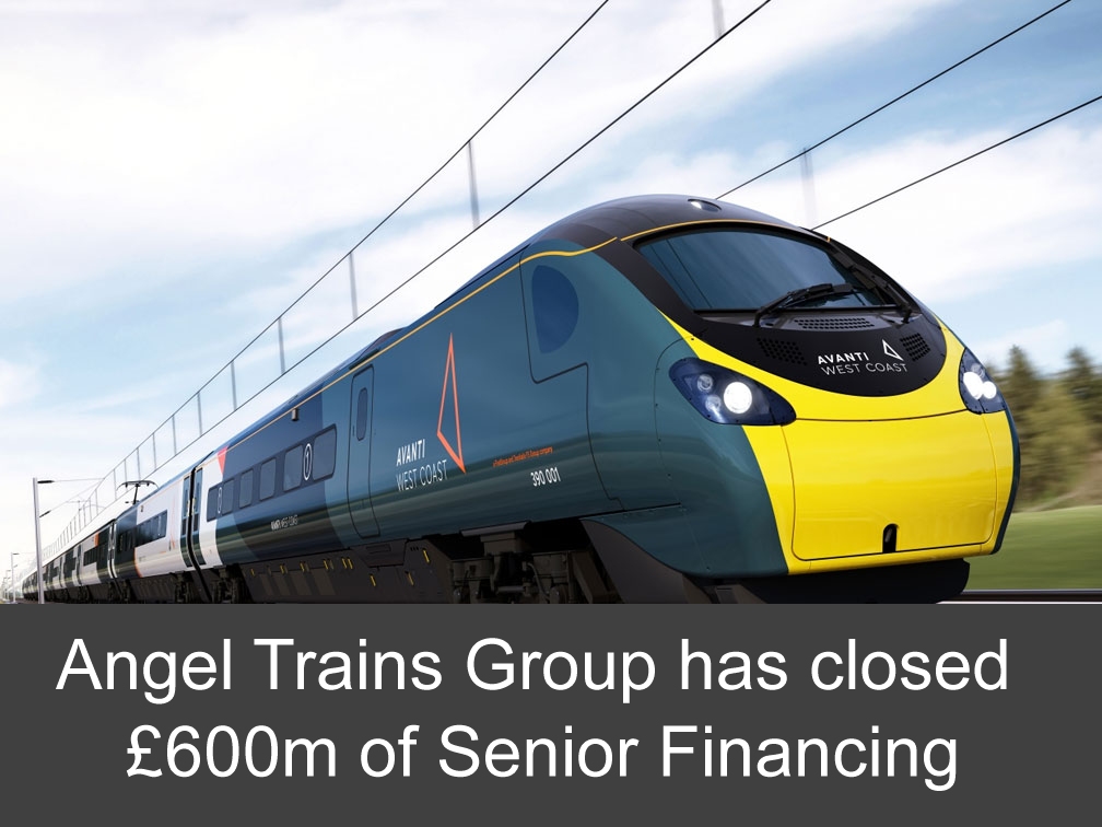 Angel Trains Group has closed £600m of Senior Financing